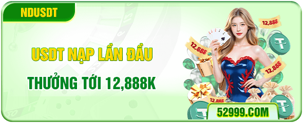 usdt nạp lần đầu thưởng tới 12.888k
